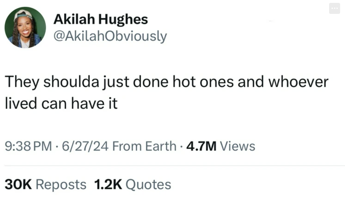 screenshot - Akilah Hughes They shoulda just done hot ones and whoever lived can have it 62724 From Earth 4.7M Views 30K Reposts Quotes